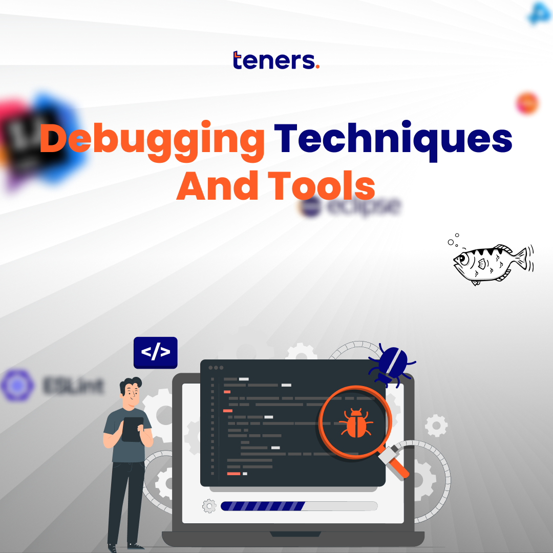 Debugging Techniques and Tools